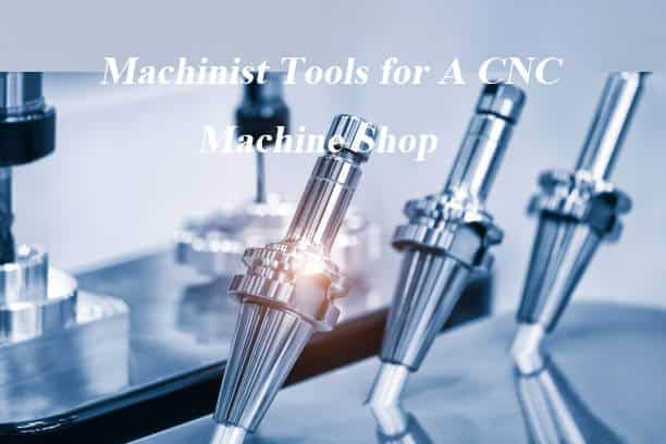 Machinist Tools for A CNC Machine Shop